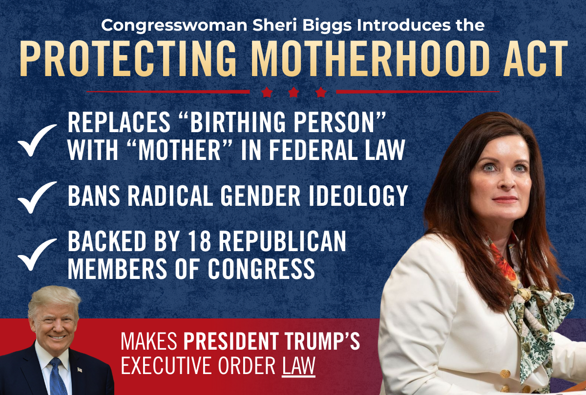 Congresswoman Biggs Introduces the Protecting Motherhood Act to Push Back Against the Left’s Radical Gender Ideology
